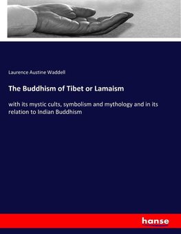 The Buddhism of Tibet or Lamaism