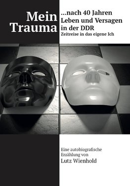 Mein Trauma nach 40 Jahren Leben und Versagen in der DDR