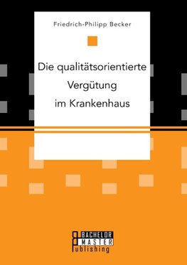 Die qualitätsorientierte Vergütung im Krankenhaus