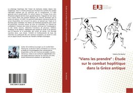 "Viens les prendre" : Étude sur le combat hoplitique dans la Grèce antique