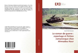 Le roman de guerre : reportage et fiction romanesque chez Ahmadou Kour