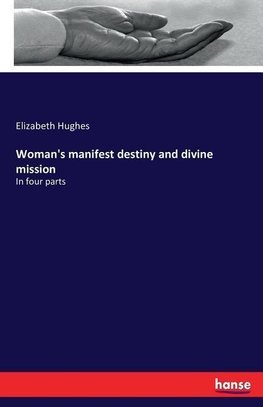 Woman's manifest destiny and divine mission