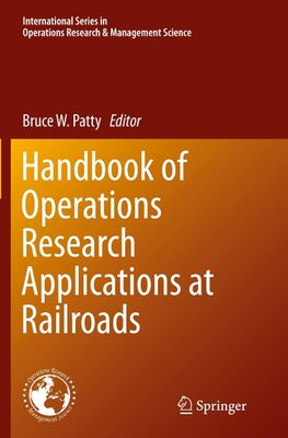 Handbook of Operations Research Applications at Railroads