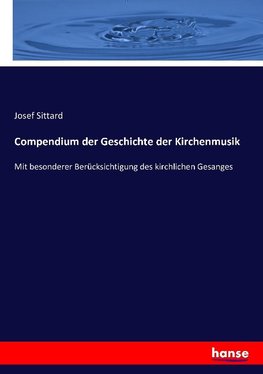 Compendium der Geschichte der Kirchenmusik