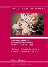 (Neu-)Kompositionen. Aspekte transkultureller Translationswissenschaft