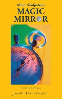 Mme. Wadjinski's Magic Mirror