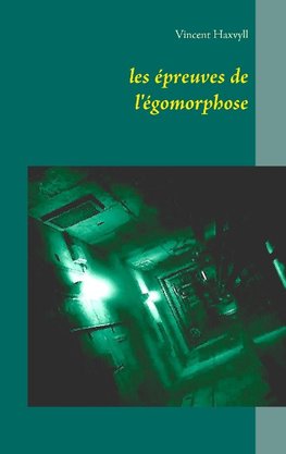 les épreuves de l'égomorphose