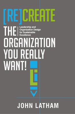 [Re]Create the Organization You Really Want!