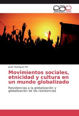 Movimientos sociales, etnicidad y cultura en un mundo globalizado