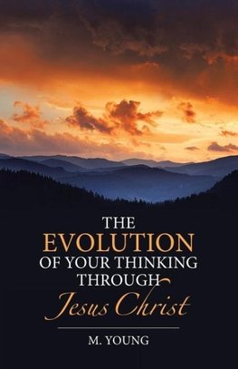 The Evolution of Your Thinking Through Jesus Christ