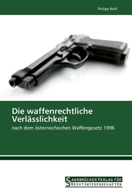 Die waffenrechtliche Verlässlichkeit