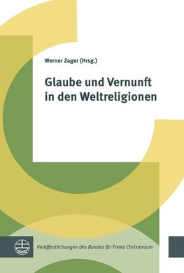 Glaube und Vernunft in den Weltreligionen