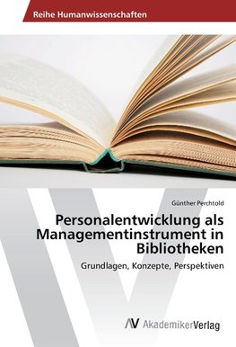 Personalentwicklung als Managementinstrument in Bibliotheken