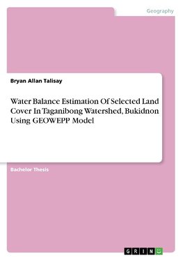 Water Balance Estimation Of Selected Land Cover In Taganibong Watershed, Bukidnon Using GEOWEPP Model