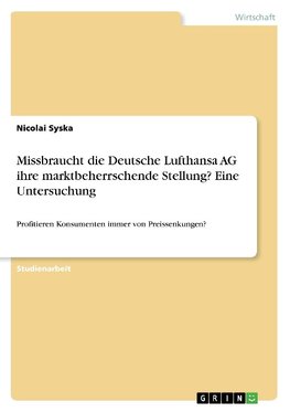 Missbraucht die Deutsche Lufthansa AG ihre marktbeherrschende Stellung? Eine Untersuchung