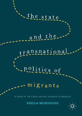 The State and the Transnational Politics of Migrants: A Study of the Chins and the Acehnese in Malaysia