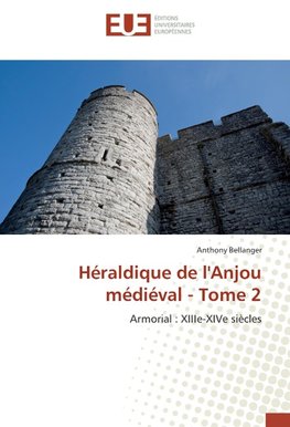 Héraldique de l'Anjou médiéval - Tome 2