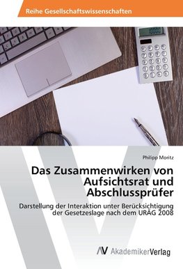 Das Zusammenwirken von Aufsichtsrat und Abschlussprüfer