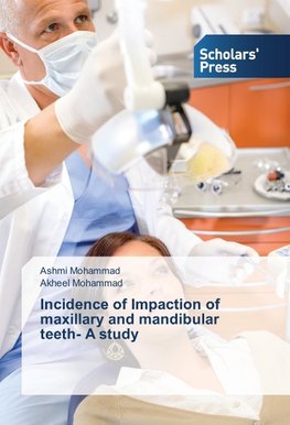 Incidence of Impaction of maxillary and mandibular teeth- A study