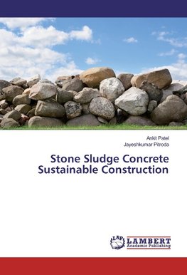 Stone Sludge Concrete Sustainable Construction