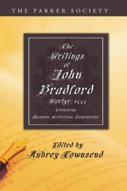 The Writings of John Bradford