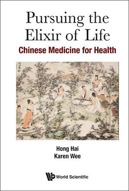 Ling, W:  Pursuing The Elixir Of Life: Chinese Medicine For