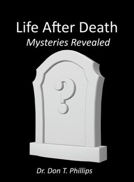 Life After Death - Mysteries Revealed