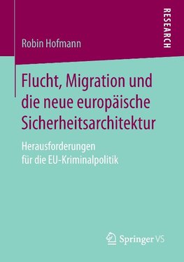 Flucht, Migration und die neue europäische Sicherheitsarchitektur