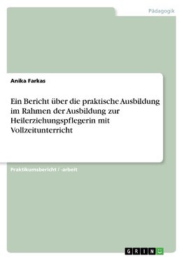 Ein Bericht über die praktische Ausbildung im Rahmen der Ausbildung zur Heilerziehungspflegerin mit Vollzeitunterricht