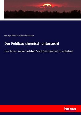 Der Feldbau chemisch untersucht