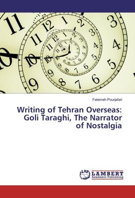 Writing of Tehran Overseas: Goli Taraghi, The Narrator of Nostalgia