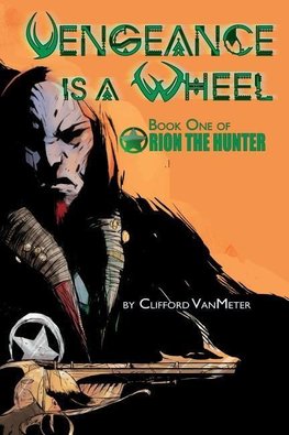 Vengeance is a Wheel | Orion the Hunter Book 1