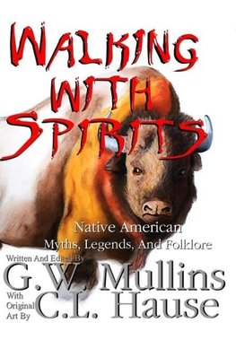 Walking With Spirits Native American Myths, Legends, And Folklore