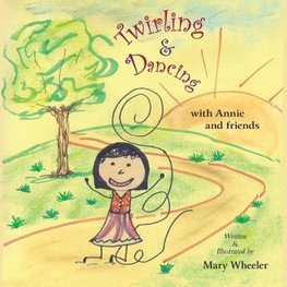 Twirling and Dancing with Annie and Friends