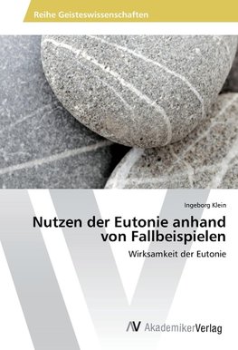 Nutzen der Eutonie anhand von Fallbeispielen