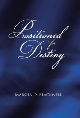 Positioned For Destiny