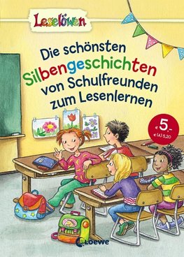 Leselöwen -  Die schönsten Silbengeschichten von Schulfreunden zum Lesenlernen