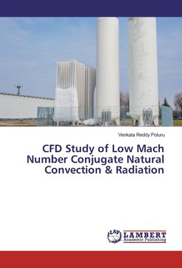 CFD Study of Low Mach Number Conjugate Natural Convection & Radiation