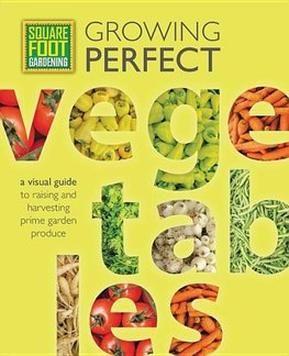 Square Foot Gardening: Growing Perfect Vegetables