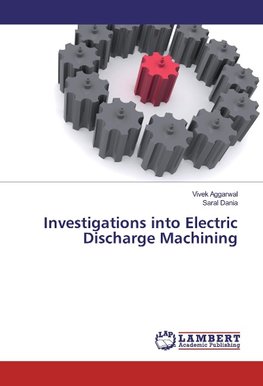 Investigations into Electric Discharge Machining