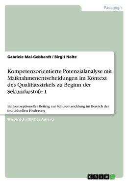 Kompetenzorientierte Potenzialanalyse mit Maßnahmenentscheidungen im Kontext des Qualitätszirkels zu Beginn der Sekundarstufe 1