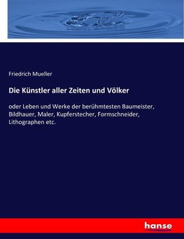 Die Künstler aller Zeiten und Völker