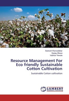 Resource Management For Eco friendly Sustainable Cotton Cultivation