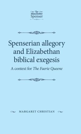 Christian, M: Spenserian allegory and Elizabethan biblical e