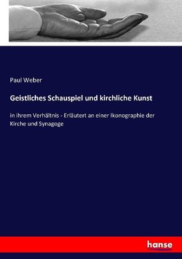 Geistliches Schauspiel und kirchliche Kunst