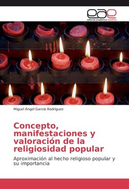 Concepto, manifestaciones y valoración de la religiosidad popular