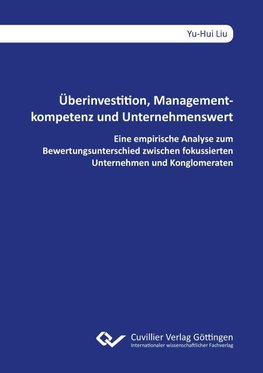 Überinvestition, Managementkompetenz und Unternehmenswert