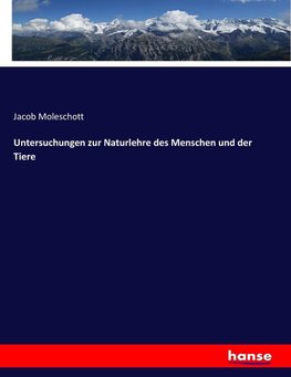 Untersuchungen zur Naturlehre des Menschen und der Tiere