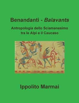 Benandanti - Balavants   Antropologia dello Sciamanesimo tra le Alpi e il Caucaso