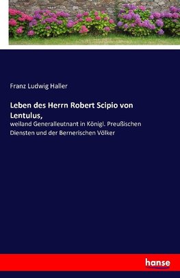 Leben des Herrn Robert Scipio von Lentulus,